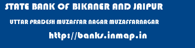 STATE BANK OF BIKANER AND JAIPUR  UTTAR PRADESH MUZAFFAR NAGAR MUZAFFARNAGAR   banks information 